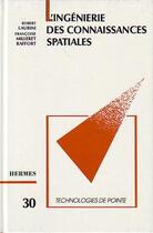 Couverture du livre « L'ingenierie des connaissances spatiales (technologies de pointe, 30) » de Robert Laurini aux éditions Hermes Science Publications