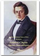 Couverture du livre « Frédéric Chopin ; aperçus biographiques » de Maria Gondolo Della Riva aux éditions Michel De Maule