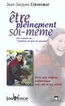 Couverture du livre « Etre pleinement soi-meme » de Crevecoeur J-J. aux éditions Jouvence