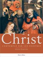 Couverture du livre « Le Christ contemplé par les peintres » de Sylvie Garoche aux éditions Parole Et Silence