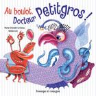 Couverture du livre « Au boulot, Docteur petitgros ! » de Marie-Danielle Croteau aux éditions Dominique Et Compagnie