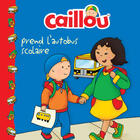 Couverture du livre « Caillou prend l'autobus scolaire » de Eric Sevigny et Marion Johnson aux éditions Les Éditions Chouette