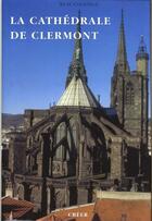 Couverture du livre « La cathédrale de Clermont » de Anne Courtille aux éditions Creer