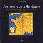 Couverture du livre « Une histoire de la meridienne 1666-1827 » de Jean-Pierre Martin aux éditions Isoete