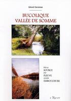 Couverture du livre « Bucolique vallée de Somme ; de la source du fleuve à son embouchure » de Gerard Devismes aux éditions La Vague Verte