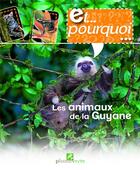 Couverture du livre « Et pourquoi... les animaux de la Guyane » de Thierry Montford et Anne-Cecile Boutard aux éditions Plume Verte