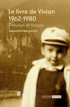 Couverture du livre « Le livre de Vivian ; 1962-1980 ; preuves et traces » de Alexandre Bergamini aux éditions Mediapop