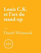 Couverture du livre « Pas de quoi rire : Louis C.K. et l'art du stand-up » de Daniel Weinstock aux éditions Atelier 10