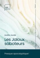 Couverture du livre « Les jaloux saboteurs » de Aurelie Jourde aux éditions Most Editions