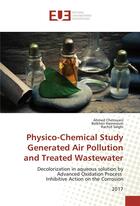 Couverture du livre « Physico-chemical study generated air pollution and treated wastewater » de Chetouani Ahmed aux éditions Editions Universitaires Europeennes