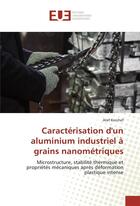 Couverture du livre « Caracterisation d'un aluminium industriel a grains nanometriques » de Korchef Atef aux éditions Editions Universitaires Europeennes