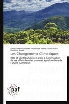 Couverture du livre « Les changements climatiques ; rôle et contribution de l'arbre à l'atténuation de ses effets dans les systèmes agroforestiers de l'Ouest-Cameroun » de  aux éditions Presses Academiques Francophones