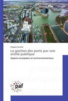 Couverture du livre « La gestion des ports par une entite publique » de Guerlet-G aux éditions Presses Academiques Francophones