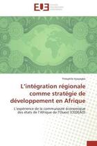 Couverture du livre « L integration regionale comme strategie de developpement en afrique » de Kpayagbe-T aux éditions Editions Universitaires Europeennes