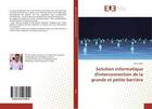 Couverture du livre « Solution informatique d'interconnection de la grande et petite barriere » de Ayale Chris aux éditions Editions Universitaires Europeennes