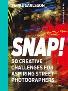 Couverture du livre « Snap! 50 creative challenges for aspiring street photographers /anglais » de Benke Carlsson aux éditions Dokument Forlag