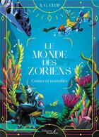 Couverture du livre « Le monde des Zoriens : Contes et nouvelles » de A. G. Clop aux éditions Baudelaire