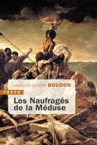 Couverture du livre « Les naufragés de la Méduse » de Jacques-Olivier Boudon aux éditions Tallandier