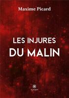 Couverture du livre « Les injures du malin » de Picard Maxime aux éditions Le Lys Bleu