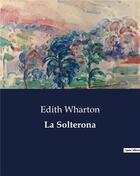 Couverture du livre « La Solterona » de Edith Wharton aux éditions Culturea