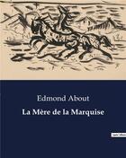 Couverture du livre « La Mère de la Marquise » de Edmond About aux éditions Culturea