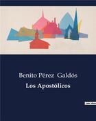 Couverture du livre « Los apostolicos » de Benito Perez Galdos aux éditions Culturea