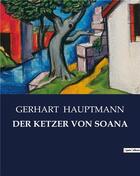 Couverture du livre « DER KETZER VON SOANA » de Gerhart Hauptmann aux éditions Culturea