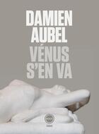 Couverture du livre « Vénus s'en va » de Damien Aubel aux éditions Inculte