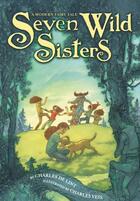 Couverture du livre « Seven Wild Sisters » de De Lint Charles aux éditions Little Brown Books For Young Readers