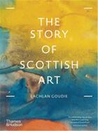 Couverture du livre « The story of scottish art » de Lachlan Goudie aux éditions Thames & Hudson