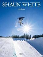 Couverture du livre « Shaun White : airborne » de Shaun White aux éditions Rizzoli