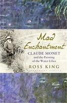 Couverture du livre « Mad enchantment claude monet and the painting of the water lilies » de Ross King aux éditions Interart