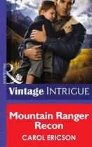 Couverture du livre « Mountain Ranger Recon (Mills & Boon Intrigue) (Brothers in Arms - Book » de Carol Ericson aux éditions Mills & Boon Series