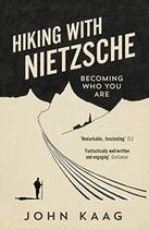 Couverture du livre « HIKING WITH NIETZSCHE - BECOMING WHO YOU ARE » de John Kaag aux éditions Granta Books