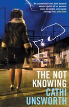 Couverture du livre « The Not Knowing » de Cathi Unsworth aux éditions Profile Digital