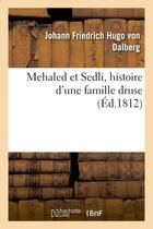 Couverture du livre « Mehaled et sedli, histoire d'une famille druse » de Dalberg J F H. aux éditions Hachette Bnf