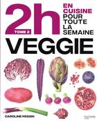 Couverture du livre « En 2h je cuisine veggie t.2 » de Caroline Pessin aux éditions Hachette Pratique