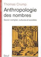 Couverture du livre « Anthropologie des nombres ; savoir-compter, cultures et sociétés » de Thomas Crump aux éditions Seuil