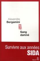 Couverture du livre « Sang damné » de Alexandre Bergamini aux éditions Seuil