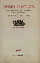 Couverture du livre « Homo eroticus - esquisse d'une psychologie de l'erotisme » de Elsen Claude aux éditions Gallimard