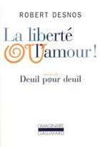 Couverture du livre « La liberté ou l'amour ! / deuil pour deuil » de Robert Desnos aux éditions Gallimard