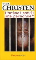 Couverture du livre « L'animal est-il une personne ? » de Yves Christen aux éditions Flammarion