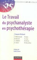 Couverture du livre « Le travail du psychanalyste en psychothérapie » de François Richard aux éditions Dunod