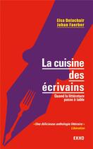 Couverture du livre « La cuisine des écrivains ; quand la littérature passe à table » de Elsa Delachair et Johan Faerber aux éditions Dunod