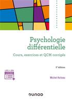 Couverture du livre « Psychologie différentielle : cours, exercices et QCM (5e édition) » de Michel Huteau aux éditions Dunod