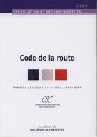 Couverture du livre « Code de la route ; parties législative et réglementaire » de  aux éditions Direction Des Journaux Officiels