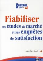 Couverture du livre « Fiabiliser ses études de marche et ses enquêtes de satisfaction » de Gandy Jm aux éditions Afnor