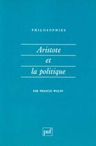 Couverture du livre « Aristote et la politique n.33 » de Francis Wolff aux éditions Puf