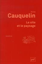 Couverture du livre « Le site et le paysage (3e édition) » de Anne Cauquelin aux éditions Puf