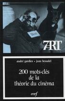 Couverture du livre « 200 mots-clés de la théorie du cinéma » de Andre Gardies et Jean Bessalel aux éditions Cerf